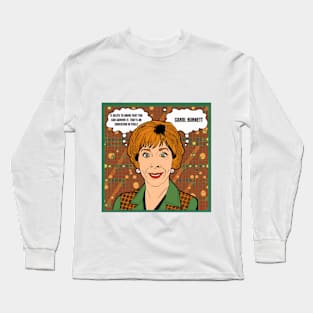 It helps to know that you can survive it. That's an education in itself - carol burnett, the carol burnett show, carol burnett show complete series Long Sleeve T-Shirt